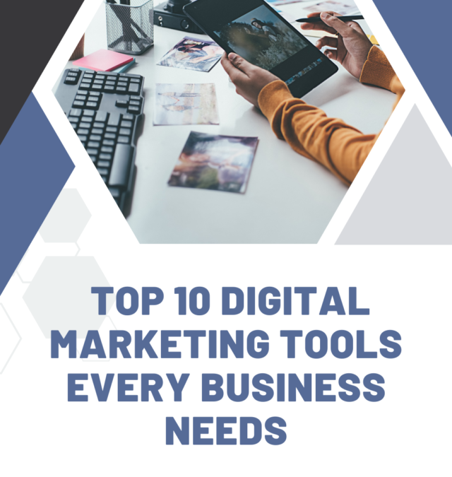 Top 10 Digital Marketing Tools Every Business Needs