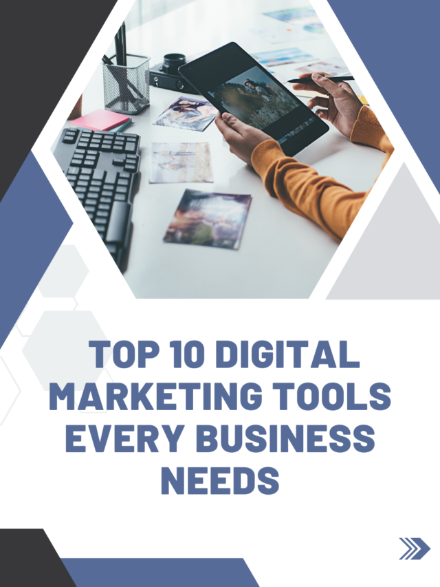 Top 10 Digital Marketing Tools Every Business Needs
